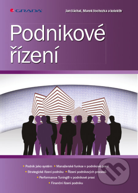 E-kniha: Podnikové řízení (Jan Váchal, Marek Vochozka a kolektiv). Grada, 2013 E-kniha: Podnikové řízení (Jan Váchal, Marek Vochozka a kolektiv). Grada, 2013