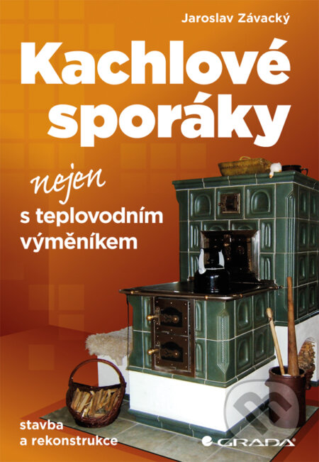 E-kniha: Kachlové sporáky nejen s teplovodním výměníkem (Jaroslav Závacký). Grada, 2013 E-kniha: Kachlové sporáky nejen s teplovodním výměníkem (Jaroslav Závacký). Grada, 2013