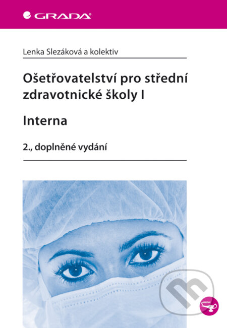 E-kniha: Ošetřovatelství pro střední zdravotnické školy I - Interna (Lenka Slezáková a kolektiv). Grada, 2012 E-kniha: Ošetřovatelství pro střední zdravotnické školy I - Interna (Lenka Slezáková a kolektiv). Grada, 2012