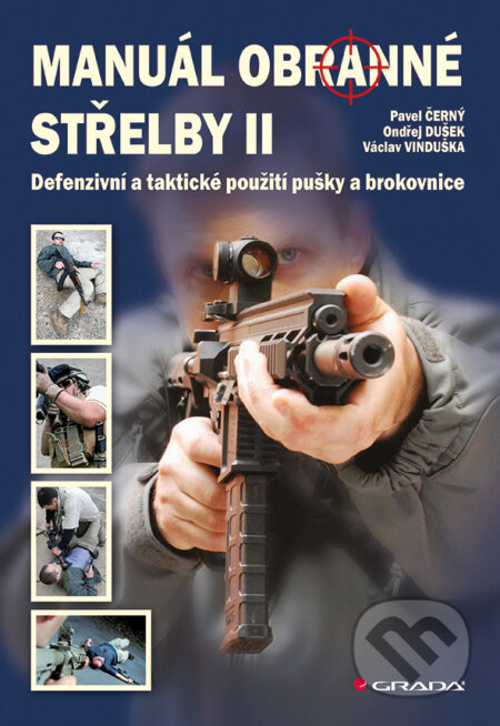 E-kniha: Manuál obranné střelby II (Ondřej Dušek, Pavel Černý a Václav Vinduška). Grada, 2012 E-kniha: Manuál obranné střelby II (Ondřej Dušek, Pavel Černý a Václav Vinduška). Grada, 2012