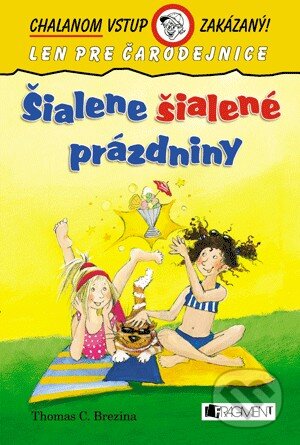 Kniha: Šialene šialené prázdniny (Thomas C. Brezina). Fragment, 2014 Kniha: Šialene šialené prázdniny (Thomas C. Brezina). Fragment, 2014