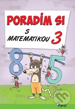 Kniha: Poradím si s matematikou 3 (Jana Kuchárová a Petr Šulc). Pierot, 2014 Kniha: Poradím si s matematikou 3 (Jana Kuchárová a Petr Šulc). Pierot, 2014