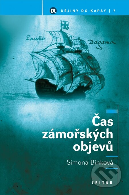 E-kniha: Čas zámořských objevů (Simona Binková). Triton, 2008 E-kniha: Čas zámořských objevů (Simona Binková). Triton, 2008