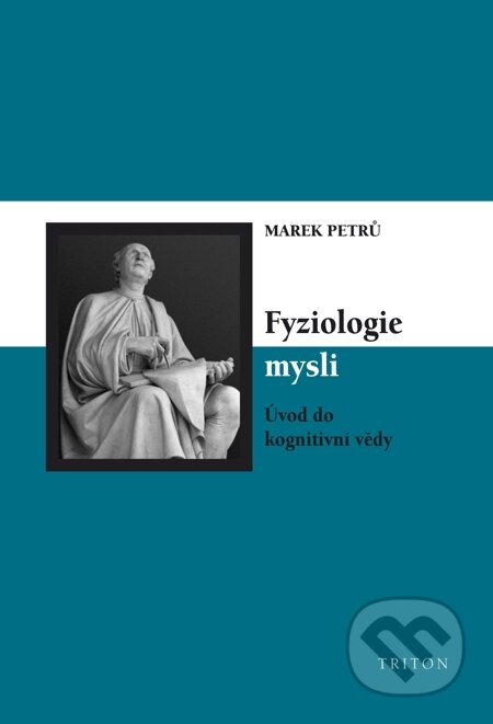 E-kniha: Fyziologie mysli (Marek Petrů). Triton, 2008 E-kniha: Fyziologie mysli (Marek Petrů). Triton, 2008