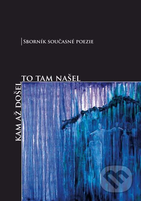 E-kniha: Kam až došel to tam našel (Autorský kolektiv). Triton, 2006 E-kniha: Kam až došel to tam našel (Autorský kolektiv). Triton, 2006