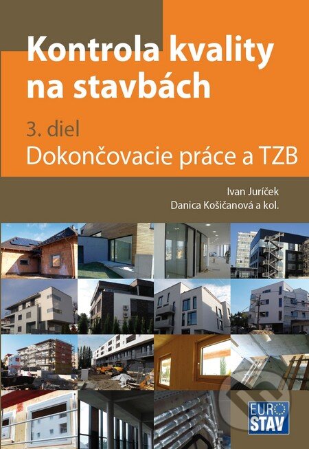Kniha: Kontrola kvality na stavbách (3.diel) (Danica Košičanová, Ivan Juríček a kolektív). Eurostav, 2014 Kniha: Kontrola kvality na stavbách (3.diel) (Danica Košičanová, Ivan Juríček a kolektív). Eurostav, 2014