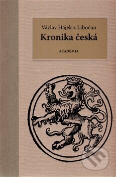 Kniha: Kronika česká (Václav Hájek). Academia, 2013 Kniha: Kronika česká (Václav Hájek). Academia, 2013