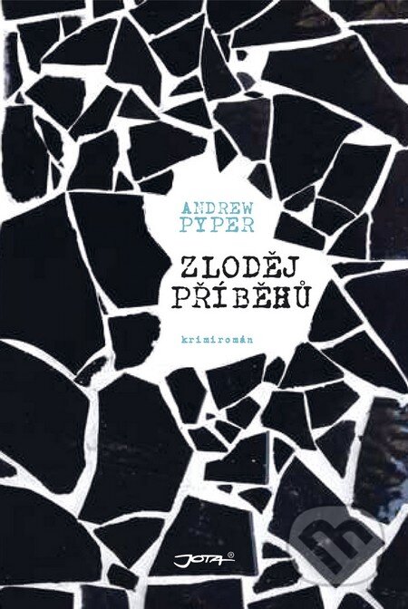 Kniha: Zloděj příběhů (Andrew Pyper). Jota, 2014 Kniha: Zloděj příběhů (Andrew Pyper). Jota, 2014
