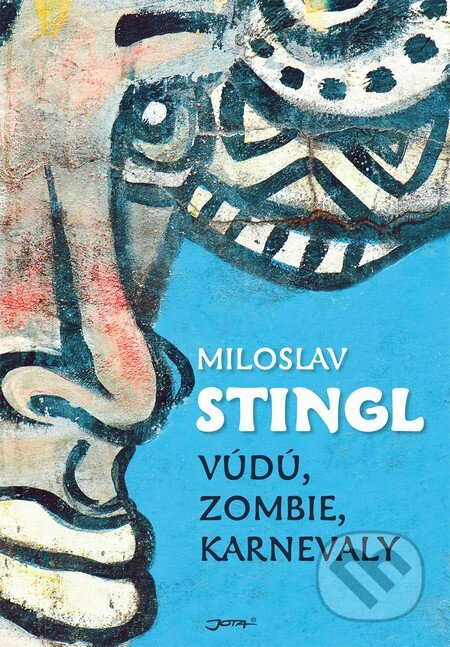 Kniha: Vúdú, zombie, karnevaly (Miloslav Stingl). Jota, 2014 Kniha: Vúdú, zombie, karnevaly (Miloslav Stingl). Jota, 2014