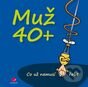 Kniha: Muž 40+ (Michael Kernbach a Miguel Fernandez). Grada, 2014 Kniha: Muž 40+ (Michael Kernbach a Miguel Fernandez). Grada, 2014