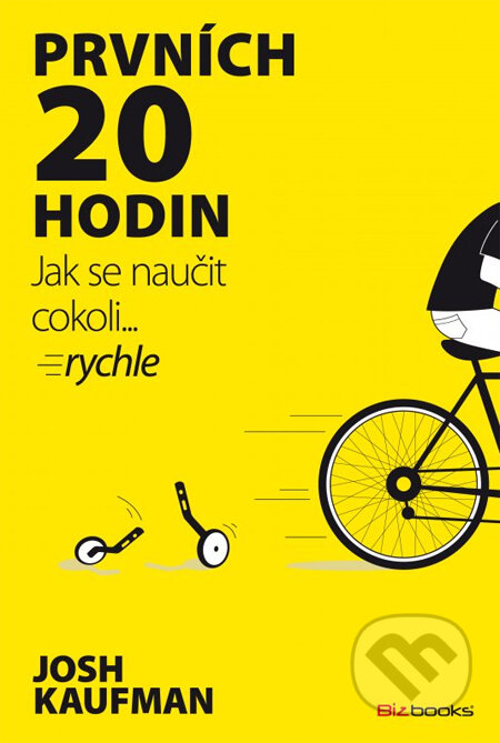 Kniha: Prvních 20 hodin (Josh Kaufman). BIZBOOKS, 2014 Kniha: Prvních 20 hodin (Josh Kaufman). BIZBOOKS, 2014