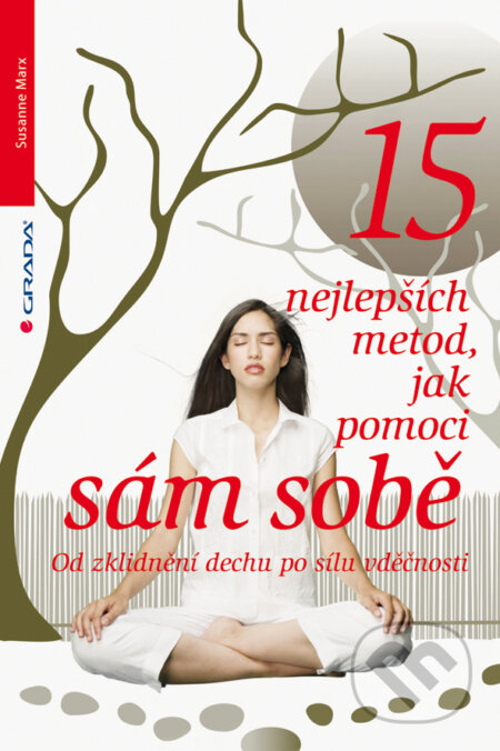 E-kniha: 15 nejlepších metod, jak pomoci sám sobě (Susanne Marx). Grada, 2013 E-kniha: 15 nejlepších metod, jak pomoci sám sobě (Susanne Marx). Grada, 2013