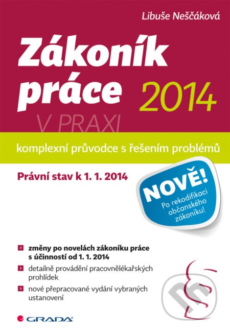 E-kniha: Zákoník práce 2014 v praxi - komplexní průvodce (Libuše Neščáková). Grada, 2014 E-kniha: Zákoník práce 2014 v praxi - komplexní průvodce (Libuše Neščáková). Grada, 2014