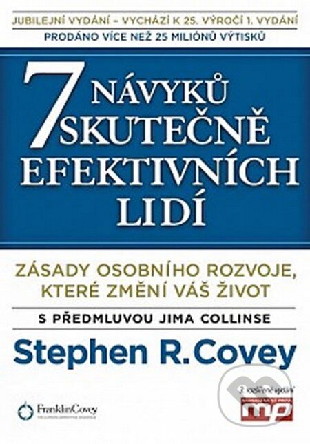 Kniha: 7 návyků skutečně efektivních lidí (Stephen R. Covey). Management Press, 2014 Kniha: 7 návyků skutečně efektivních lidí (Stephen R. Covey). Management Press, 2014
