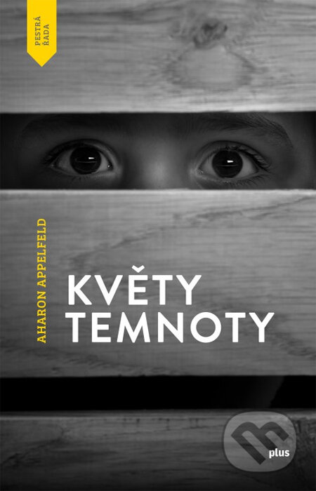 Kniha: Květy temnoty (Aharon Appelfeld). Plus, 2014 Kniha: Květy temnoty (Aharon Appelfeld). Plus, 2014