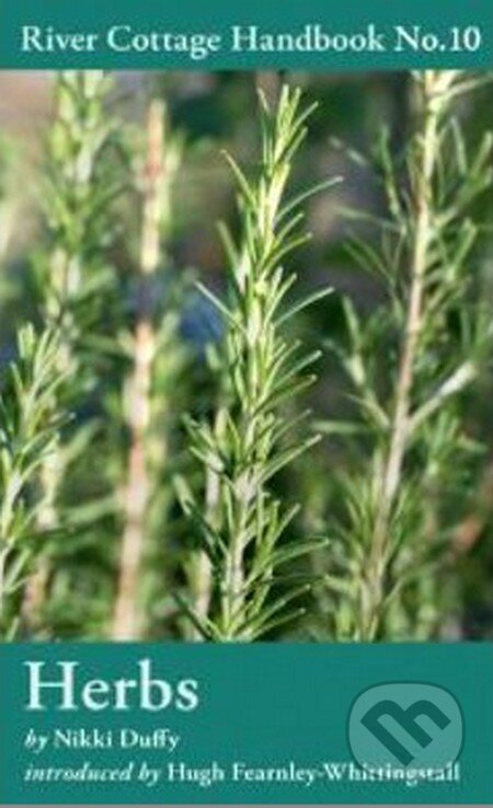 Kniha: Herbs: River Cottage Handbook No.10 (Nikki Duffy). Bloomsbury, 2014 Kniha: Herbs: River Cottage Handbook No.10 (Nikki Duffy). Bloomsbury, 2014