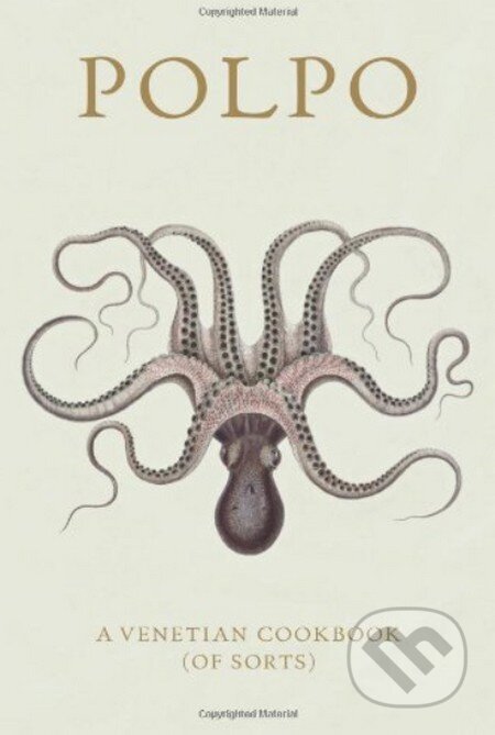 Kniha: Polpo: A Venetian Cookbook (of Sorts) (Russell Norman). Bloomsbury, 2012 Kniha: Polpo: A Venetian Cookbook (of Sorts) (Russell Norman). Bloomsbury, 2012
