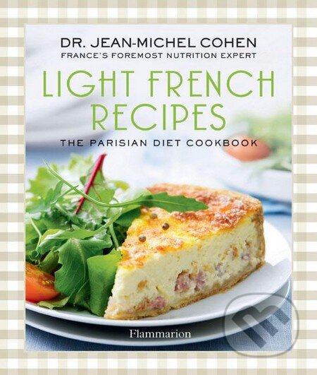 Kniha: Light French Recipes (Jean-Michel Cohen). Flammarion, 2014 Kniha: Light French Recipes (Jean-Michel Cohen). Flammarion, 2014