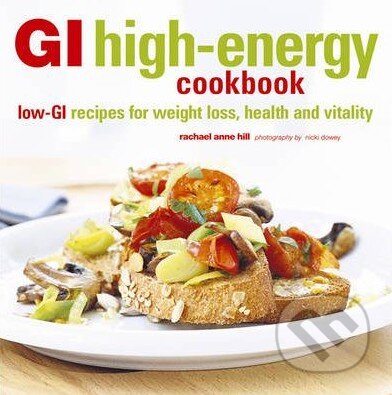 Kniha: GI High-energy Cookbook (Rachael Anne Hill). Ryland, Peters and Small, 2011 Kniha: GI High-energy Cookbook (Rachael Anne Hill). Ryland, Peters and Small, 2011