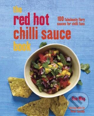 Kniha: The Red Hot Chilli Sauce Book (Dan May). Ryland, Peters and Small, 2013 Kniha: The Red Hot Chilli Sauce Book (Dan May). Ryland, Peters and Small, 2013