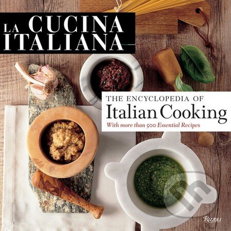 Kniha: La Cucina Italiana (Editors of La Cucina Italiana). Rizzoli Universe, 2012 Kniha: La Cucina Italiana (Editors of La Cucina Italiana). Rizzoli Universe, 2012