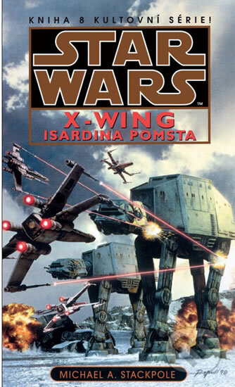 Kniha: Star Wars X-Wing 8: Isardina pomsta (Michael A. Stackpole). Egmont ČR, 2014 Kniha: Star Wars X-Wing 8: Isardina pomsta (Michael A. Stackpole). Egmont ČR, 2014