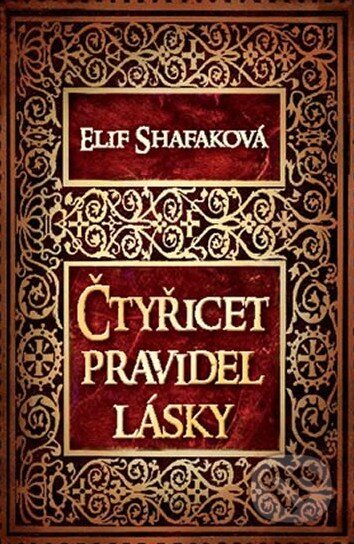 Kniha: Čtyřicet pravidel lásky (Elif Shafaková). Egmont ČR, 2014 Kniha: Čtyřicet pravidel lásky (Elif Shafaková). Egmont ČR, 2014