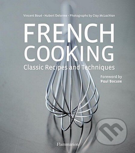 French Cooking - Vincent Boué, Hubert Delorme, Flammarion, 2010