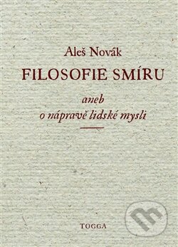 Kniha: Filosofie smíru (Aleš Novák). Togga, 2014 Kniha: Filosofie smíru (Aleš Novák). Togga, 2014