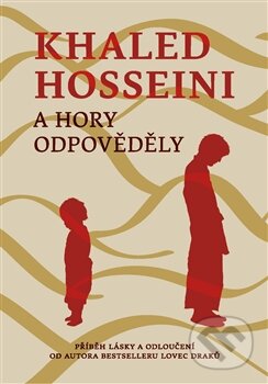 Kniha: A hory odpovědely (Khaled Hosseini). Argo, 2014 Kniha: A hory odpovědely (Khaled Hosseini). Argo, 2014