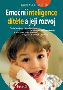 Kniha: Emoční inteligence dítěte a její rozvoj (Lawrence E. Shapiro). Portál, 2014 Kniha: Emoční inteligence dítěte a její rozvoj (Lawrence E. Shapiro). Portál, 2014