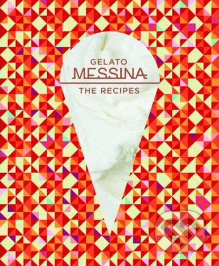 Kniha: Gelato Messina (Nick Palumbo). Hardie Grant, 2014 Kniha: Gelato Messina (Nick Palumbo). Hardie Grant, 2014