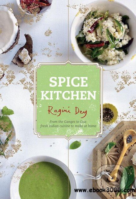 Kniha: Spice Kitchen (Ragini Dey). Hardie Grant, 2013 Kniha: Spice Kitchen (Ragini Dey). Hardie Grant, 2013