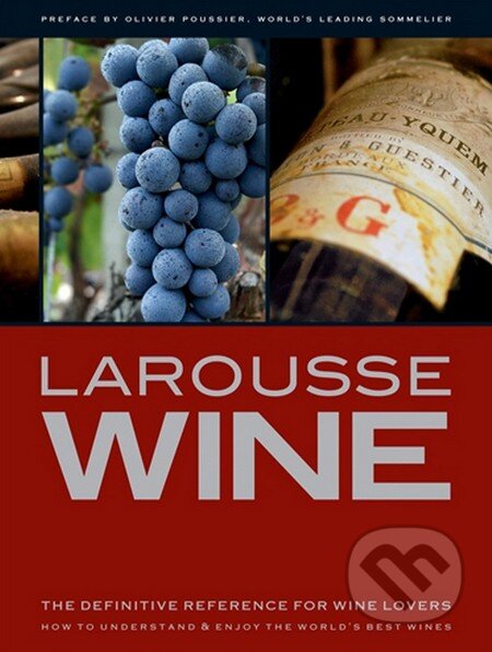 Kniha: Larousse Wine (Larousse). Octopus Publishing Group, 2011 Kniha: Larousse Wine (Larousse). Octopus Publishing Group, 2011