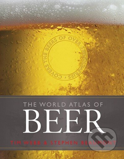 Kniha: The World Atlas of Beer (Stephen Beaumont a Tim Webb). Octopus Publishing Group, 2012 Kniha: The World Atlas of Beer (Stephen Beaumont a Tim Webb). Octopus Publishing Group, 2012