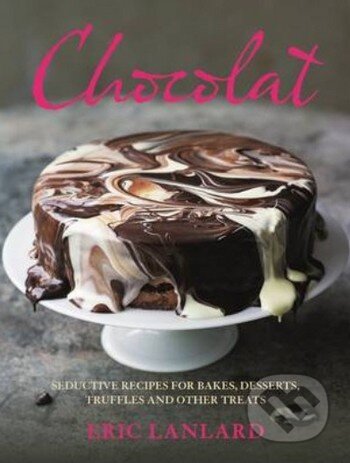 Kniha: Chocolat (Eric Lanlard). Octopus Publishing Group, 2013 Kniha: Chocolat (Eric Lanlard). Octopus Publishing Group, 2013