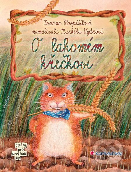 E-kniha: O lakomém křečkovi (Markéta Vydrová a Zuzana Pospíšilová). Grada, 2013 E-kniha: O lakomém křečkovi (Markéta Vydrová a Zuzana Pospíšilová). Grada, 2013