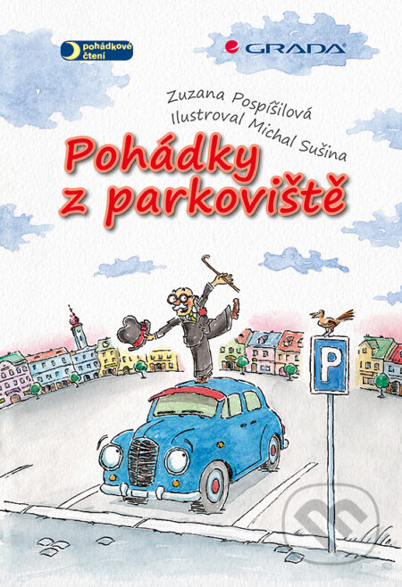 E-kniha: Pohádky z parkoviště (Michal Sušina a Zuzana Pospíšilová). Grada, 2013 E-kniha: Pohádky z parkoviště (Michal Sušina a Zuzana Pospíšilová). Grada, 2013