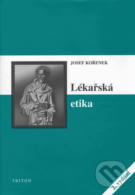 E-kniha: Lékařská etika (Josef Kořenek). Triton, 2004 E-kniha: Lékařská etika (Josef Kořenek). Triton, 2004