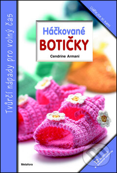 Kniha: Háčkované botičky (Cendrine Armani). Metafora, 2014 Kniha: Háčkované botičky (Cendrine Armani). Metafora, 2014
