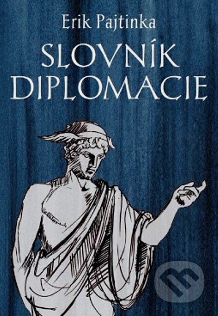 Kniha: Slovník diplomacie (Erik Pajtinka). Pamiko, 2014 Kniha: Slovník diplomacie (Erik Pajtinka). Pamiko, 2014