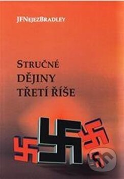 Kniha: Stručné dějiny třetí říše (Jan František Nejez Bradley). Šimon Ryšavý Kniha: Stručné dějiny třetí říše (Jan František Nejez Bradley). Šimon Ryšavý