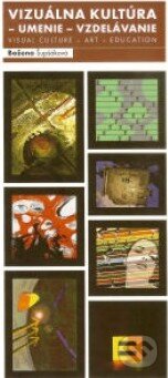 Kniha: Vizuálna kultúra - umenie - vzdelávanie (Božena Šupšáková). Vydavateľstvo Dolis, 2010 Kniha: Vizuálna kultúra - umenie - vzdelávanie (Božena Šupšáková). Vydavateľstvo Dolis, 2010