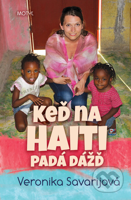 Kniha: Keď na Haiti padá dážď (Veronika Savarijová). Motýľ, 2014 Kniha: Keď na Haiti padá dážď (Veronika Savarijová). Motýľ, 2014