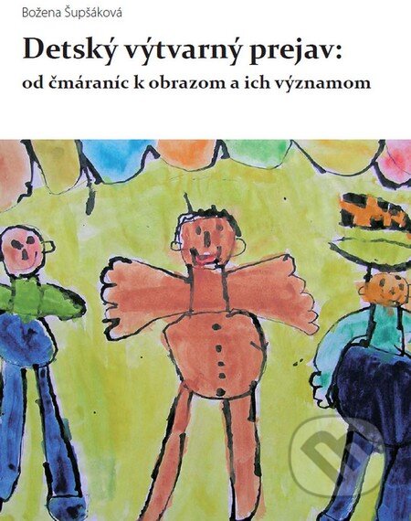 Kniha: Detský výtvarný prejav (Božena Šupšáková). Vydavateľstvo Dolis, 2013 Kniha: Detský výtvarný prejav (Božena Šupšáková). Vydavateľstvo Dolis, 2013