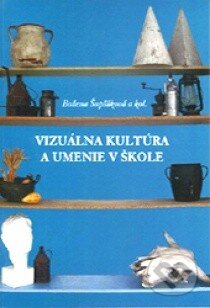 Kniha: Vizuálna kultúra a umenie v škole (Božena Šupšáková a kolektív). Digit, 2004 Kniha: Vizuálna kultúra a umenie v škole (Božena Šupšáková a kolektív). Digit, 2004