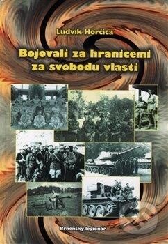 Kniha: Bojovali za hranicemi za svobodu vlasti (Ludvík Hořčica). Šimon Ryšavý, 2014 Kniha: Bojovali za hranicemi za svobodu vlasti (Ludvík Hořčica). Šimon Ryšavý, 2014