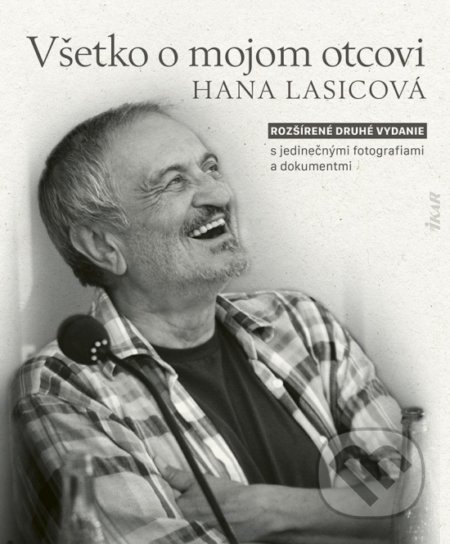 Kniha: Všetko o mojom otcovi (Hana Lasicová). Ikar, 2022 Kniha: Všetko o mojom otcovi (Hana Lasicová). Ikar, 2022