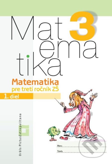 Kniha: Matematika 3 pre základné školy - 1. diel (pracovná učebnica) (Vladimír Repáš). Orbis Pictus Istropolitana Kniha: Matematika 3 pre základné školy - 1. diel (pracovná učebnica) (Vladimír Repáš). Orbis Pictus Istropolitana