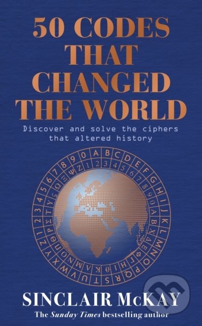 Kniha: 50 Codes that Changed the World (Sinclair Mckay). Headline Book, 2022 Kniha: 50 Codes that Changed the World (Sinclair Mckay). Headline Book, 2022